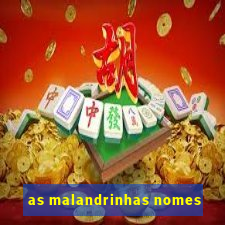 as malandrinhas nomes